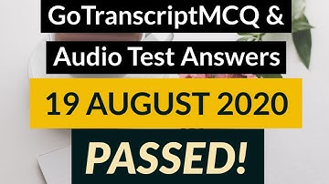 Gotranscript - Go Transcript Test Answers 19 August 2020 | gotranscript test answer 2020 | Passed!