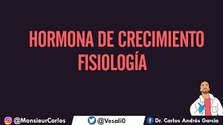 Fisiología - Hormona de Crecimiento (Secreción, Regulación, IGF, Efectos)