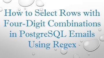 How to Select Rows with Four-Digit Combinations in PostgreSQL Emails Using Regex