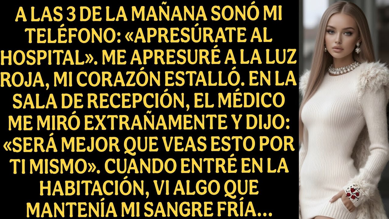A las 3 de la mañana sonó mi teléfono: «Apresúrate al hospital». Me apresuré a la luz roja...