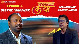 SAFALTA KO KATHA With RAJESH HAMAL || Episode 4 || Deepak Sunuwar