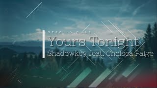 SHADOWKEY - Yours Tonight (feat. Chelsea Paige)