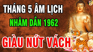 Thần Tài Báo Mộng Trúng Lớn, NHÂM DẦN 1962 Đúng Tháng 5 ÂL Bùng Nổ Tài Lộc Giàu Sang Nứt Vách | PTPT