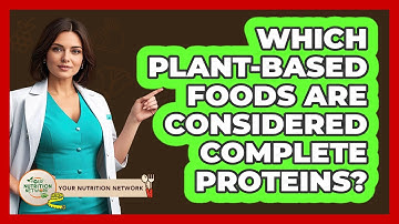 Which Plant-based Foods Are Considered Complete Proteins? - Your Nutrition Network