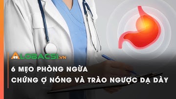 6 mẹo phòng ngừa chứng ợ nóng và trào ngược dạ dày | Video AloBacsi