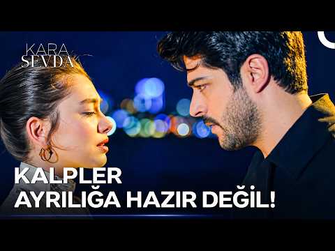 Bir İnsanı Sevmek, Bazen Onunla Vedalaşmayı Da Öğrenmektir - Kara Sevda