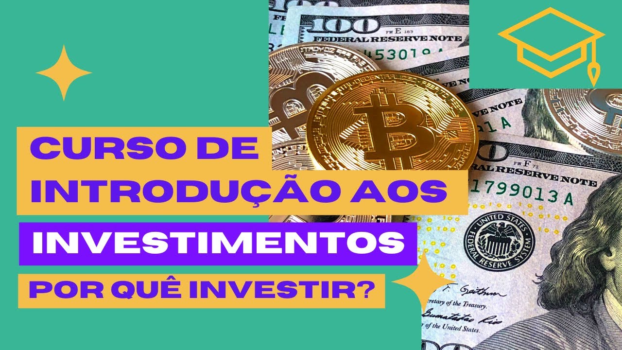 Curso de Investimentos – Aula – 01 – Por que investir?