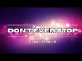 Don’t Ever Stop Lyrics – Chris Tomlin | Uplifting Worship Music 💖