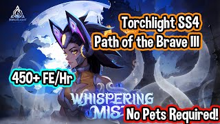 Torchlight SS4 // 450+ FE/Hr // NO PETS REQUIRED // Path of the Brave III