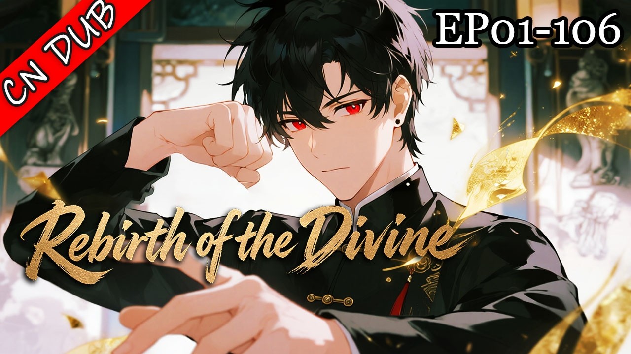 [S1 FULL]✨Rebirth of the Divine丨From Godlike Immortal To Useless Scum.