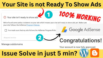 Your Site is not Ready To Show Ads | Google AdSense Policy Violations Issue Fix