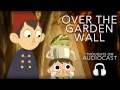 Thoughts on &#39;Over The Garden Wall&#39;  (Audiocast )