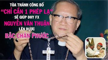 📣[BƯỚC TIẾN MỚI] HÀNH TRÌNH PHONG THÁNH ĐHY FX NGUYỄN VĂN THUẬN | XIN MỌI NGƯỜI LIÊN LỈ CẦU NGUYỆN