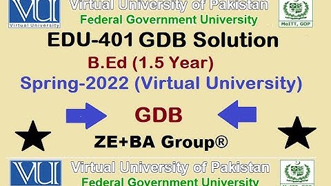 EDU401 GDB 1 Solution Spring 2022 By ZE+BA Group || EDU401GDB 1 Spring 2022
