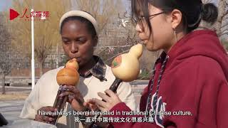 Ethiopian student captivated by allure of Chinese intangible cultural heritage