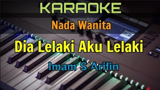 Dia Lelaki Aku Lelaki  Karaoke Nada Wanita imam S Arifin