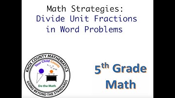 5th Grade Lesson 18 Divide Unit Fractions in Word Problems Strategy Video