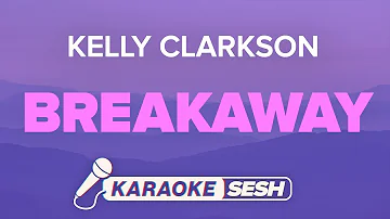 Breakaway Lyrics Karaoke Instrumental | Kelly Clarkson