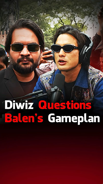 Diwiz Questions Balen’s Game Plan: Where Is He Now?
