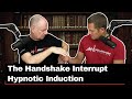 Milton ericksons handshake interrupt rapid induction tutorial