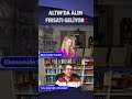 ALTINDA ALIM FIRSATI GELİYOR! #shorts #altın #tunçşatıroğlu
