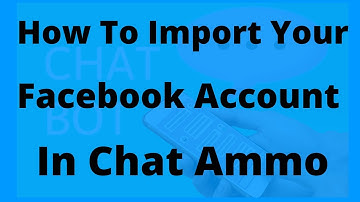 Chatbot Tutorial So importieren Sie Ihr Facebook-Konto in ChatAmmo