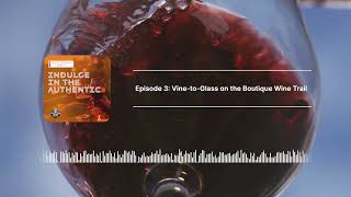 Episode 3 Trailer: Vine-to-Glass on the Boutique Wine Trail