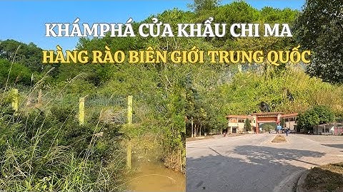 Khám Phá Cung Đường Lên Cửa Khẩu CHI MA Và Hàng Rào Biên Giới Trung Quốc / Giày bata vlog.