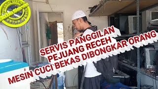 PEJUANG RECEH servis panggilan MESIN CUCI bekas dibongkar