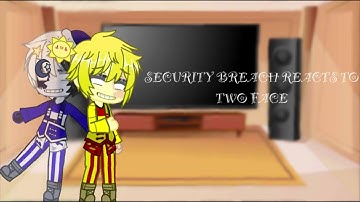 Security breach reacts to “Two Face” ~Credits in Description~
