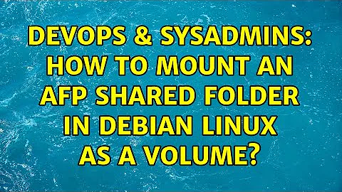 DevOps & SysAdmins: How to mount an afp shared folder in Debian Linux as a volume?