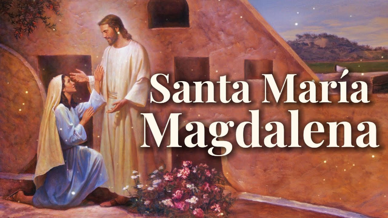 Vida, obra y oraciones a Santa María Magdalena - YouTube