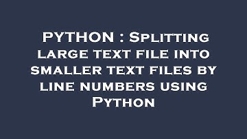 PYTHON : Splitting large text file into smaller text files by line numbers using Python