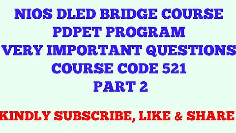 NIOS DLED BRIDGE COURSE PDPET PROGRAM IMPORTANT QUESTIONS COURSE CODE 521 PART 2