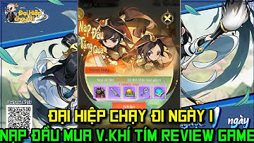 Đại Hiệp Chạy Đi Ngày 1 - Nạp Đầu Mua Vũ Khí Tím & Trải Nhiệm Game Đại Hiệp Chạy Đi Cực Cuốn