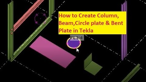 Tekla Structure Tutorial-3 How to Create Column, Beam, Circle plate & Bent Plate in Tekla