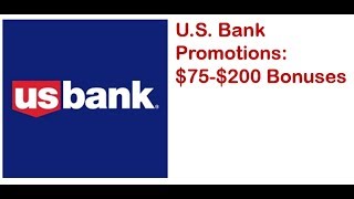 U.S. Bank Promotions: $75-$200 Bonuses
