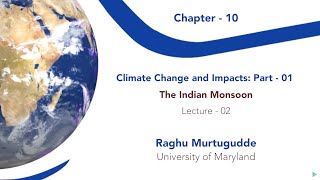 W12 C10 P01 L02 Climate Change and Impacts  The Indian Monsoon Lecture 02