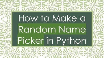How to Make a Random Name Picker in Python