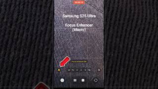 Samsung S25 Ultra - Camera Focus Enhancer (Macro Mode)