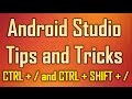 Android Studio Tips and Tricks 11 - CTRL + / and CTRL + SHIFT + / to comment, uncomment your code