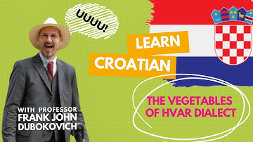 Learning Croatian:  The Vegetables of Hvar Dialect