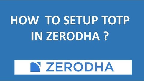 How to setup TOTP in Zerodha in 2 minutes?