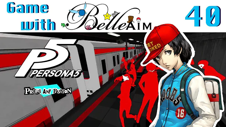 Game with BelleAim: Persona 5 (Blind) - Part 40 (Missing Kitty)