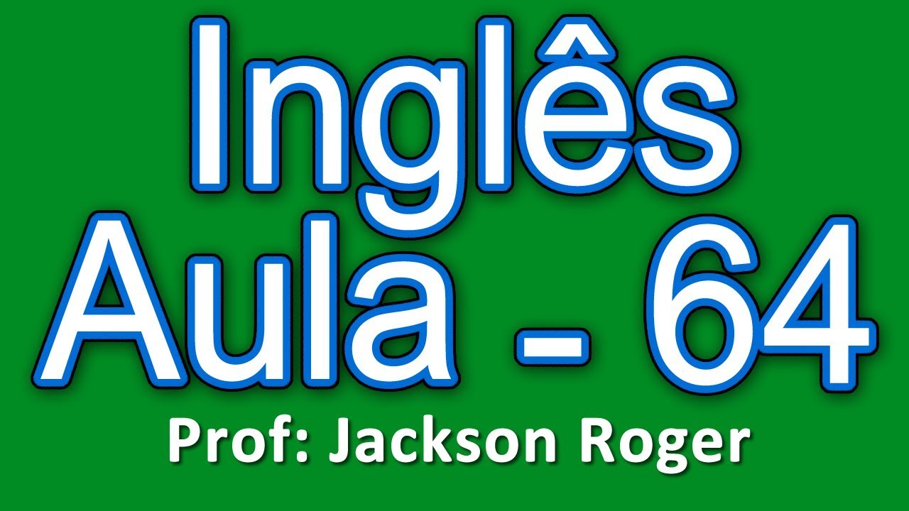 Aulas de Inglês Grátis - Nível 04 - Aula 63 