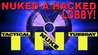 Tactical Nuke Tuesday: Nuked A Hacked Lobby! Nuke Modern Warfare 2 (TNT)