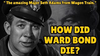 How did Ward Bond die? Net Worth