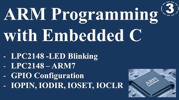ARM Programming with Embedded C - LPC2148 GPIO Configuration and LPC2148 LED Blinking Program.