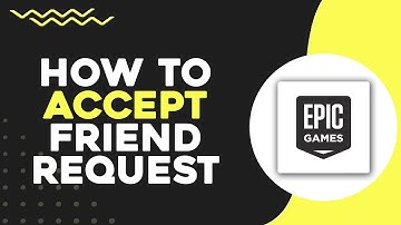 How To Accept Friend Request On Epic Games (Quick & Easy)