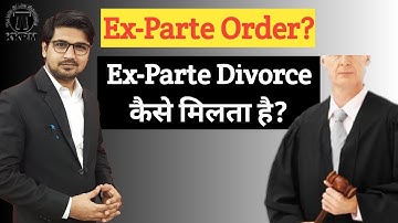 Court Ex Parte Order कब और क्यों करता है!Ex Parte Divorce And Ex-Parte Order!By Kanoon ki Roshni Me